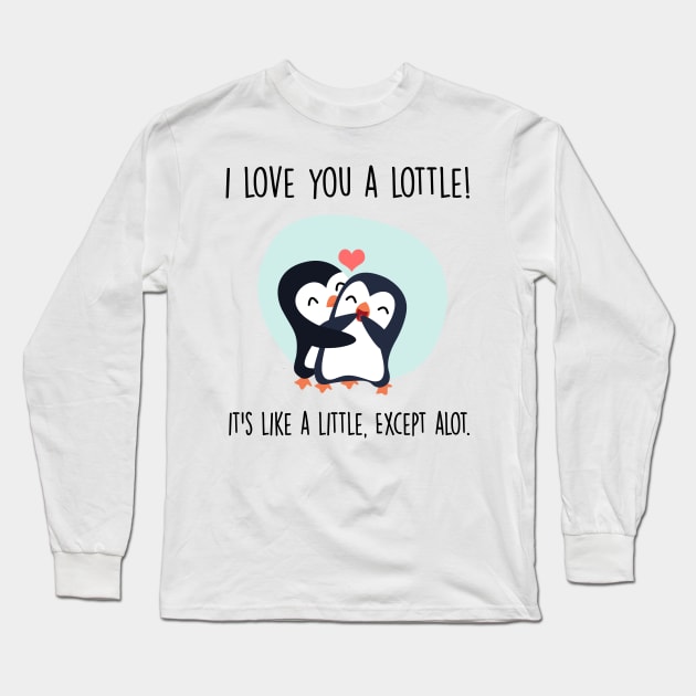 Cute Penguin Couple | I love you a lottle. It's like a little, except a lot Long Sleeve T-Shirt by mittievance